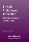 Image for Flexible multilingual education  : putting children&#39;s needs first
