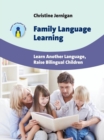 Image for Family language learning  : learn another language, raise bilingual children