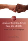 Image for Language learning, power, race and identity: white men, Black language