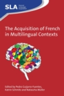 Image for The Acquisition of French in Multilingual Contexts