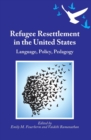 Image for Refugee resettlement in the United States  : language, policy, pedagogy
