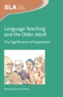 Image for Language teaching and the older adult: the significance of experience