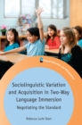 Image for Sociolinguistic Variation and Acquisition in Two-Way Language Immersion