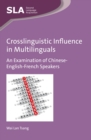 Image for Crosslinguistic influence in multilinguals: an examination of Chinese-English-French speakers : 108