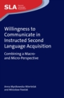 Image for Willingness to Communicate in Instructed Second Language Acquisition: Combining a Macro- And Micro-Perspective