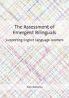 Image for The assessment of emergent bilinguals: supporting English language learners