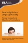 Image for New insights into language anxiety  : theory, research and educational implications