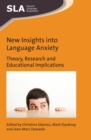 Image for New insights into language anxiety: theory, research and educational implications