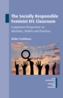 Image for The socially responsible feminist EFL classroom: a Japanese perspective on identities, beliefs and practices : 54