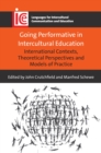 Image for Going performative in intercultural education: international contexts, theoretical perspectives and models of practice