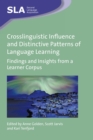 Image for Crosslinguistic influence and distinctive patterns of language learning  : findings and insights from a learner corpus