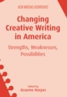 Image for Changing Creative Writing in America