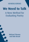 Image for We need to talk  : a new method for evaluating poetry
