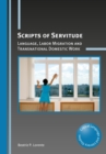 Image for Scripts of servitude  : language, labor migration and transnational domestic work