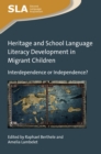 Image for Heritage and school language literacy development in migrant children  : interdependence or independence?
