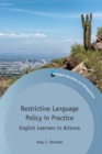 Image for Restrictive language policy in practice  : English learners in Arizona