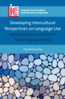 Image for Developing intercultural perspectives on language use  : exploring pragmatics and culture in foreign language learning