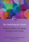 Image for The multilingual citizen: towards a politics of language for agency and change