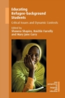 Image for Educating refugee-background students  : critical issues and dynamic contexts