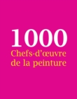 Image for 1000 Chefs-d&#39;A uvre de la peinture