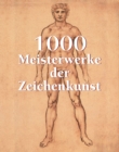 Image for 1000 Meisterwerke der Zeichenkunst