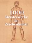 Image for 1000 Meisterwerke der Zeichenkunst