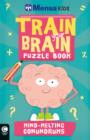 Image for Mensa Train Your Brain: Mind-Melting Conundrums