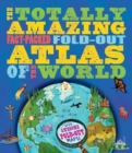 Image for The Totally Amazing, Fact-Packed, Fold-Out Atlas of the World