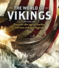 Image for The world of Vikings  : discover the age of fearless warriors and epic legends