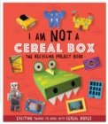 Image for I am not a cereal box  : the recycling project book