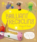 Image for The Brilliant Recycling Project Book