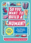 Image for So you want to build a human?  : the ultimate human body manual