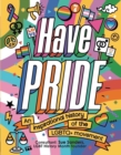Image for Have pride  : an inspirational history of the LGBTQ+ movement