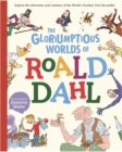 Image for The gloriumptious worlds of Roald Dahl  : explore the characters and creations of the world's No.1 storyteller