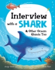 Image for Interview with a shark  : and other ocean giants too