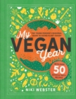 Image for My vegan year  : the young person&#39;s seasonal guide to going vegan