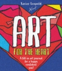 Image for Art for the Heart : A Fill-in Journal for Wellness Through Art