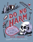 Image for Do no harm  : a painful history of medicine