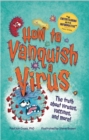 Image for How to Vanquish a Virus: The Weird World of Viruses... Explained!