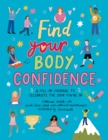 Image for Find Your Body Confidence : A fill-in journal to celebrate the skin you&#39;re in