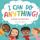Image for I can do anything!  : a book of positivity