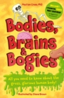 Image for Bodies, brains and bogies  : everything about your revolting, remarkable body!