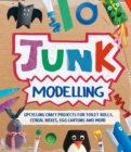 Image for Junk modelling  : upcycling craft projects for toilet rolls, cereal boxes, egg cartons and more