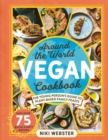Image for Around the world vegan cookbook  : the young person&#39;s guide to plant-based family feasts