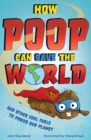 Image for How Poop Can Save the World: And Other Cool Fuels to Help Save Our Planet