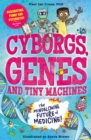 Image for Cyborgs, genes and tiny machines  : the fantastic future of medicine!