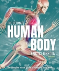 Image for The ultimate human body encyclopedia  : the complete visual guide to how your body works