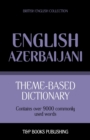 Image for Theme-based dictionary British English-Azerbaijani - 9000 words