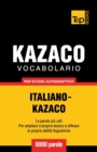 Image for Vocabolario Italiano-Kazaco per studio autodidattico - 9000 parole