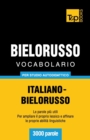 Image for Vocabolario Italiano-Bielorusso per studio autodidattico - 3000 parole